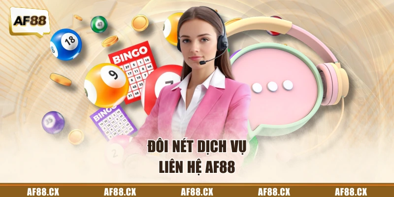 Đôi nét dịch vụ liên hệ AF88