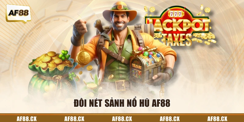 Đôi nét sảnh nổ hũ AF88