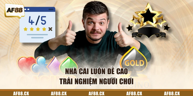 Nhà cái luôn đề cao trải nghiệm người chơi
