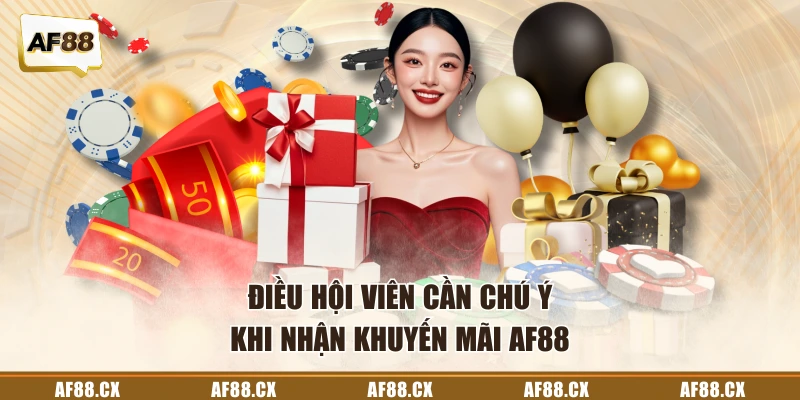 Điều hội viên cần chú ý khi nhận khuyến mãi AF88