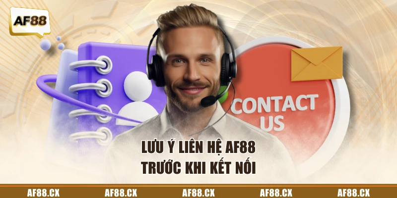 Lưu ý liên hệ AF88 trước khi kết nối