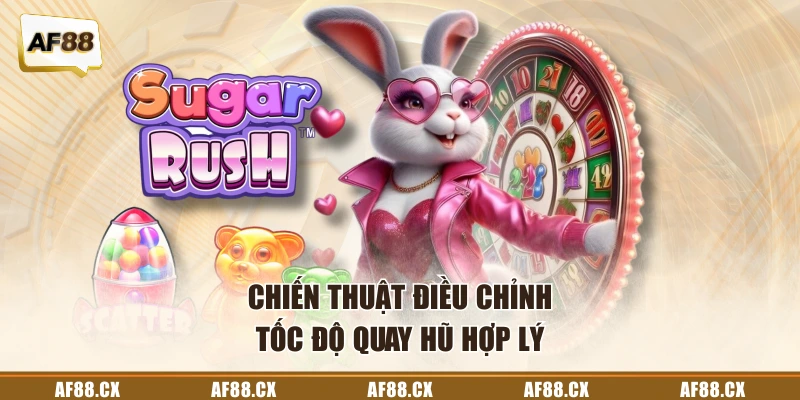 Chiến thuật điều chỉnh tốc độ quay hũ hợp lý
