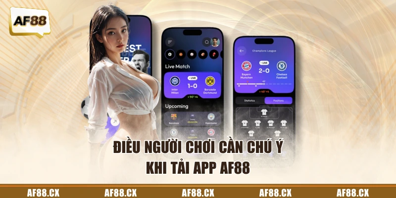 Điều người chơi cần chú ý khi tải app AF88